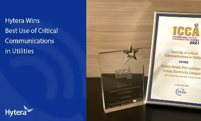 Hytera Recognized with Best Use of Critical Communications in Utilities in ICCA